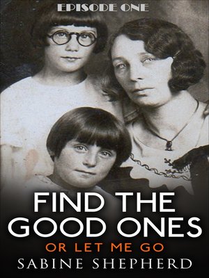 cover image of Find the Good Ones or Let Me Go-Episode One